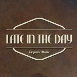 Late In The Day