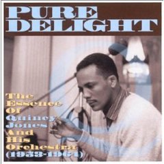 Pure Delight: The Essence of Quincy Jones and His Orchestra (1953-1964)