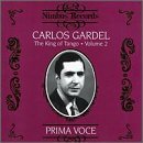Prima Voce: Carlos Gardel, The King Of Tango, Vol. 2
