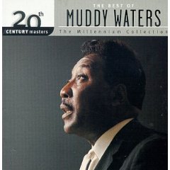 20th Century Masters: The Best Of Muddy Waters (Millennium Collection)