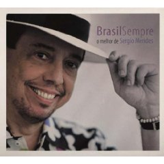 Brasil Sempre: O Melhor de Sergio Mendes