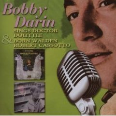 Bobby Darin Sings Doctor Doolittle/Bobby Darin Born Walden Robert Cassotto