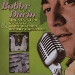Bobby Darin Sings Doctor Doolittle/Bobby Darin Born Walden Robert Cassotto