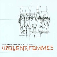 Permanent Record: The Very Best of Violent Femmes