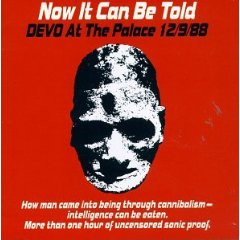 Now It Can Be Told (Devo at the Palace 12/9/88)