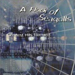 Flock of Seagulls - Greatest Hits Remixed
