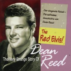 The Very Strange Story of Dean Reed: The Red Elvis!