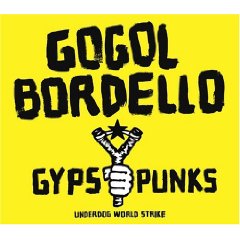 Gogol Bordello /Gypsy Punks Underdog World Strike