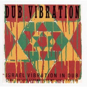 Dub Vibration: Israel Vibration in Dub