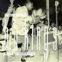 Do The Boogie! : B. B. King's Early '50s Classics