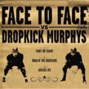 Face To Face/Dropkick Murphys