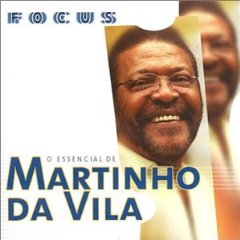 Focus: O Essencial De Martinho Da Vila