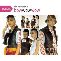 Playlist: The Very Best of Bow Wow Wow(Eco-Friendly Packaging)