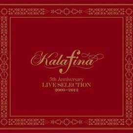 Kalafina 5th Anniversary LIVE SELECTION 2009-2012