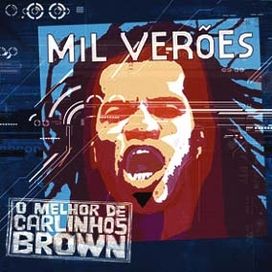 Mil Verões: o Melhor de Carlinhos Brown