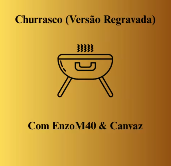 Churrasco (Versão Regravada) (part. Enzo)
