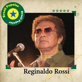 Brasil Popular: Reginaldo Rossi