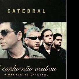O Sonho Não Acabou - O Melhor do Catedral
