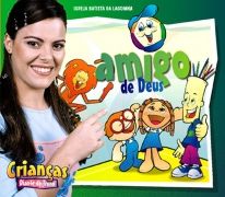 Crianças Diante do Trono: Amigo de Deus
