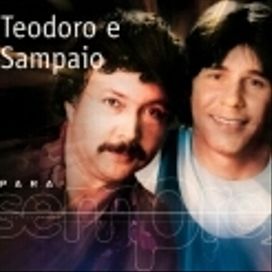 Para Sempre: Teodoro & Sampaio