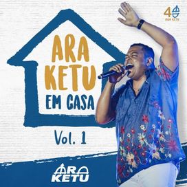 Ara Ketu Em Casa - Vol. 1
