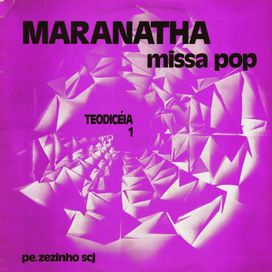 Teodiceia 1: Missa Maranathá