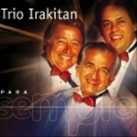 Para Sempre: Trio Irakitan
