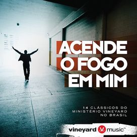 Acende o Fogo Em Mim