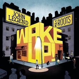 Wake Up! - John Legend And The Roots