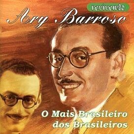 Ary Barroso: 100 Anos