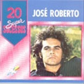 20 Supersucessos - José Roberto