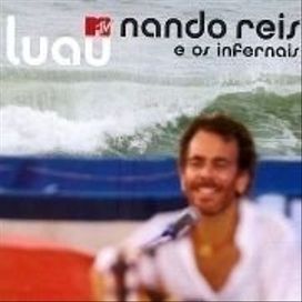 Nando Reis e Os Infernais - Lual MTV (Ao Vivo)