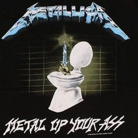 Metal Up Your Ass