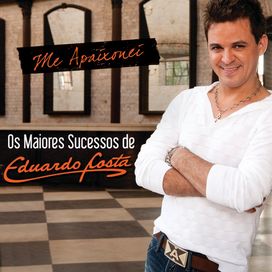 Me Apaixonei - Os Maiores Sucessos de Eduardo Costa
