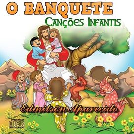 O Banquete - Canções Infantis