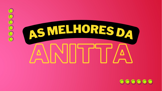 As melhores da Anitta