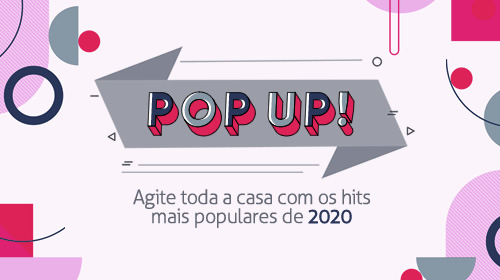 Pop UP! - Agite toda casa com os hits mais populares de 2020