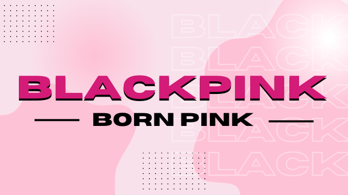 BLACKPINK - BORN PINK