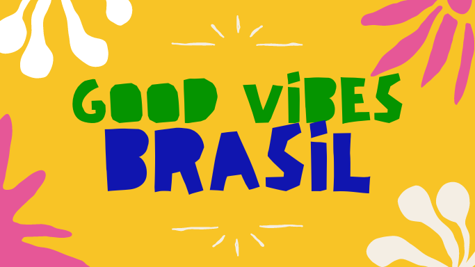 Good vibes Brasil