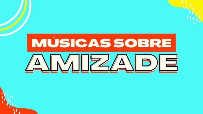 Músicas sobre amizade