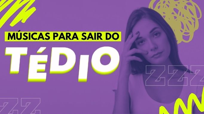 Músicas para sair do tédio
