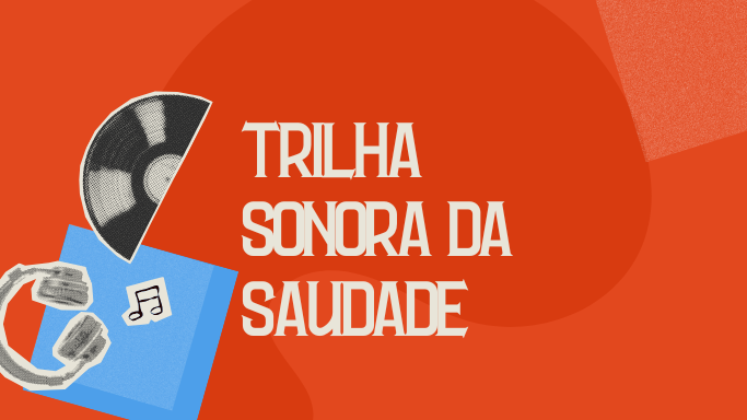 Trilha Sonora da Saudade