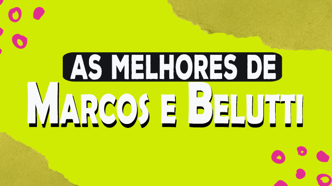 As melhores de Marcos e Belutti