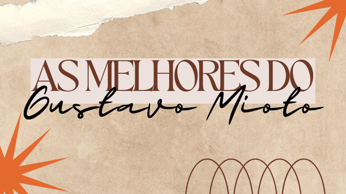 As melhores do Gustavo Mioto