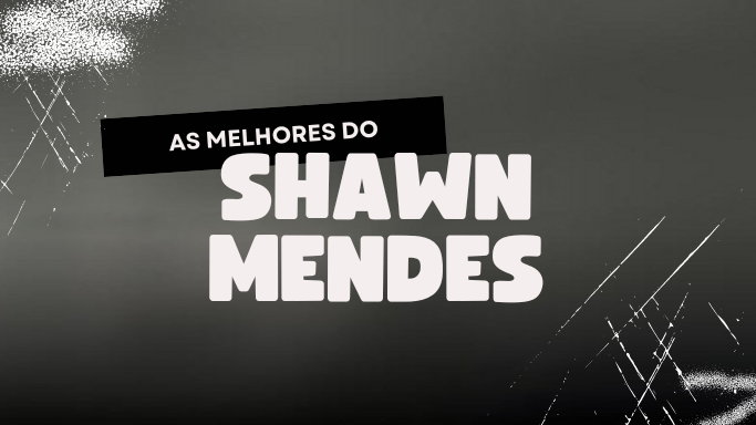 As melhores do Shawn Mendes