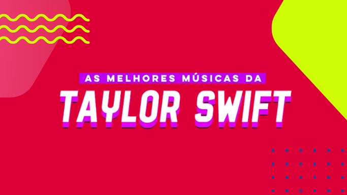 As melhores músicas da Taylor Swift