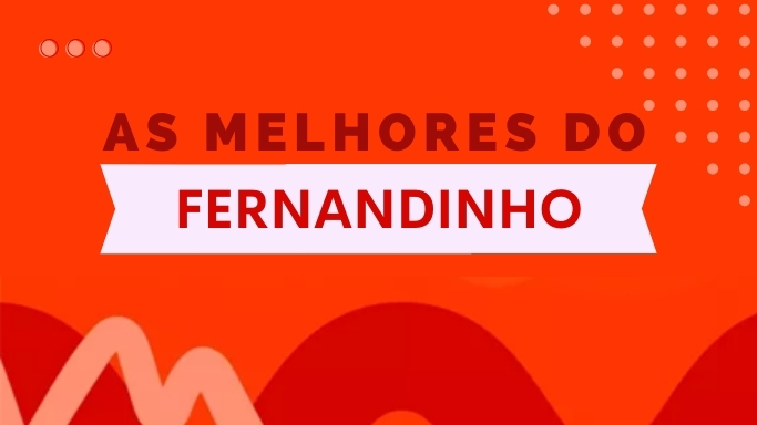 As melhores do Fernandinho