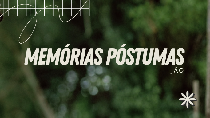 Memórias Póstumas - Jão