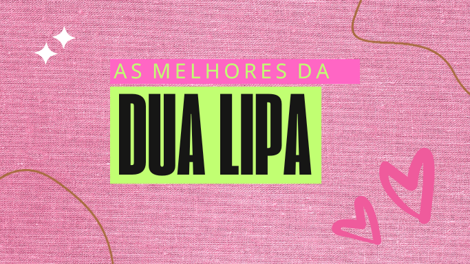As melhores músicas da Dua Lipa