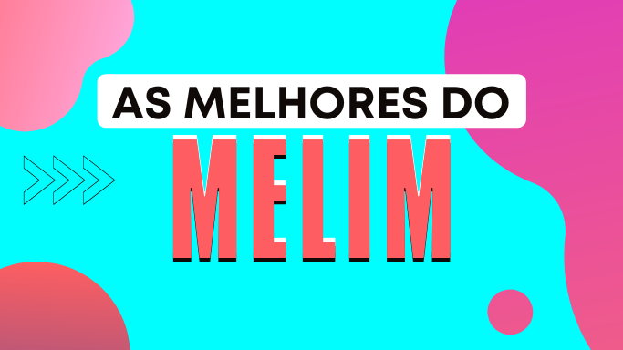 As melhores do Melim